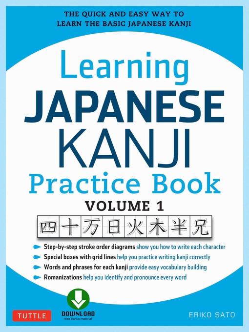 Title details for Learning Japanese Kanji Practice Book Volume 1 by Eriko Sato, Ph.D. - Available